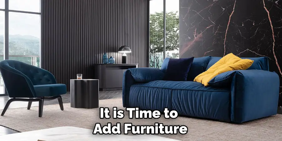 It is Time to Add Furniture