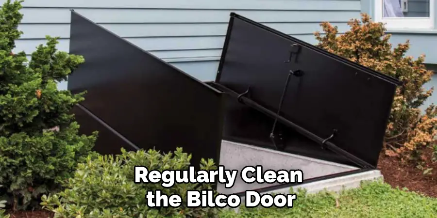 Regularly Clean the Bilco Door