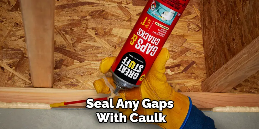Seal Any Gaps With Caulk