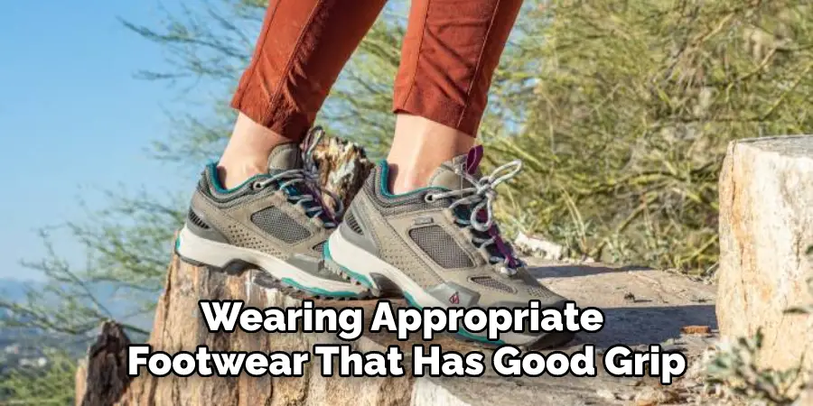 Wearing Appropriate Footwear That Has Good Grip