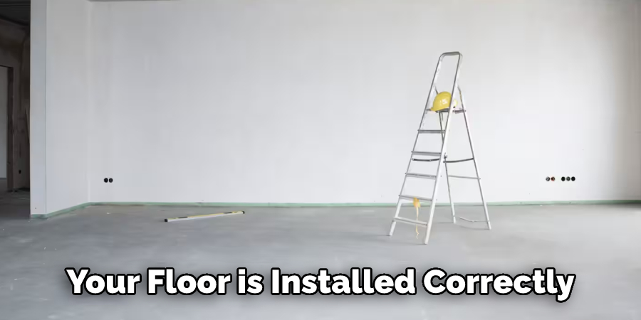 Your Floor is Installed Correctly