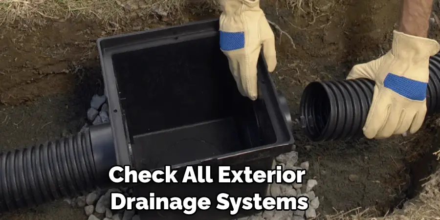 Check All Exterior Drainage Systems