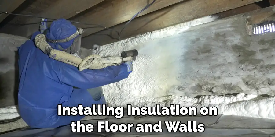 Installing Insulation on the Floor and Walls