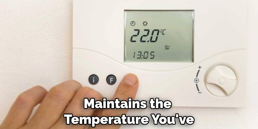Maintains the Temperature You've