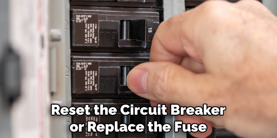 Reset the Circuit Breaker or Replace the Fuse