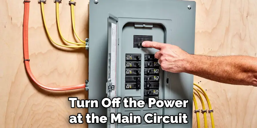 Turn Off the Power at the Main Circuit