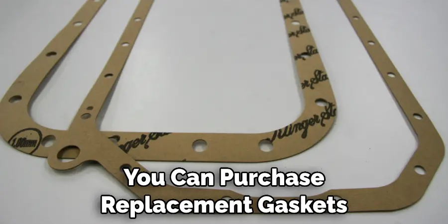 You Can Purchase Replacement Gaskets