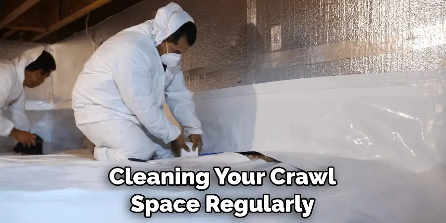 Cleaning Your Crawl Space Regularly