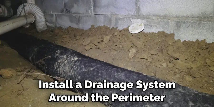 Install a Drainage System Around the Perimeter