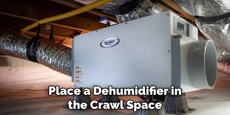 Place a Dehumidifier in the Crawl Space