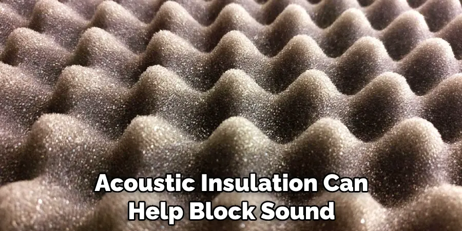 Acoustic Insulation Can Help Block Sound