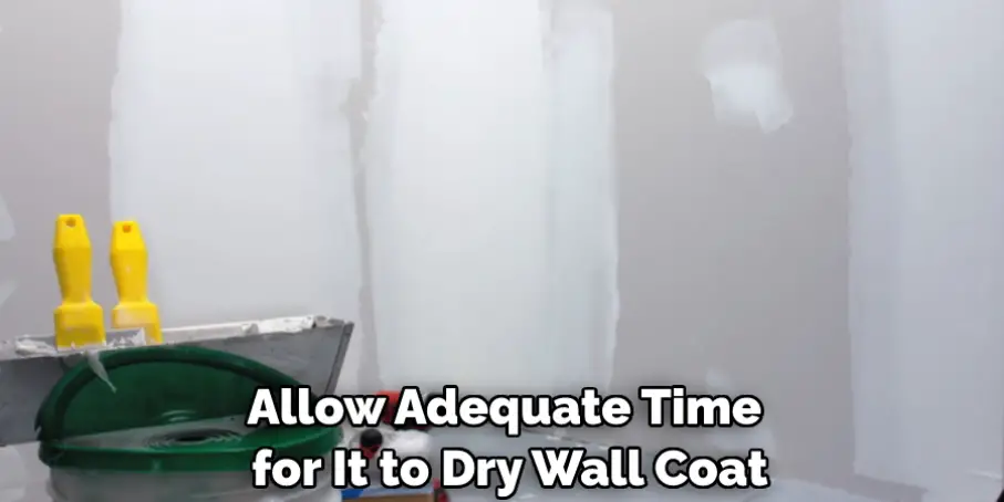 Allow Adequate Time for It to Dry Wall Coat