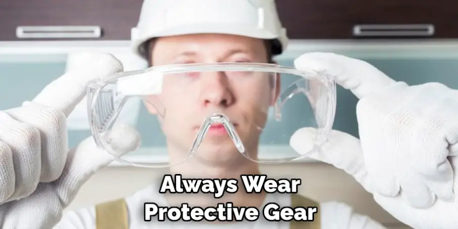 Always Wear Protective Gear