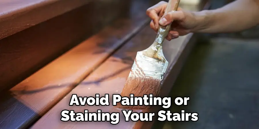 Avoid Painting or Staining Your Stairs