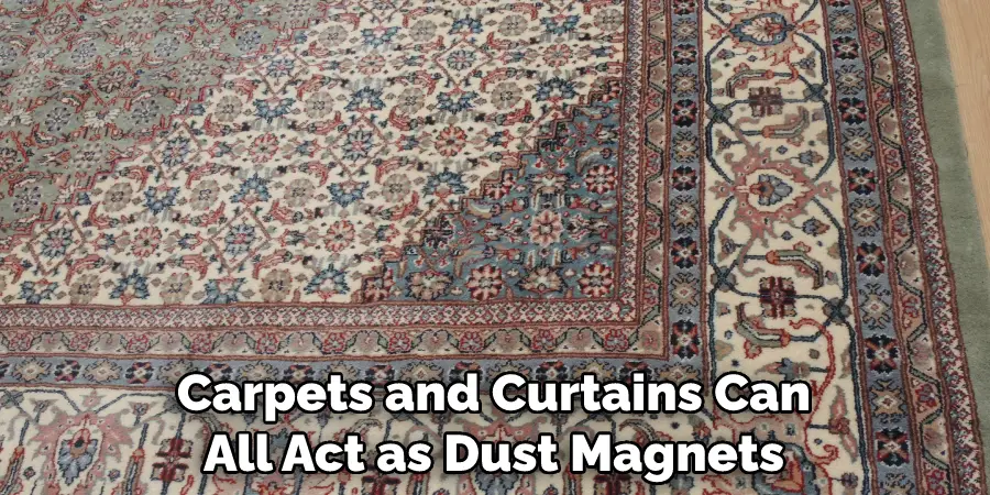 Carpets and Curtains Can All Act as Dust Magnets