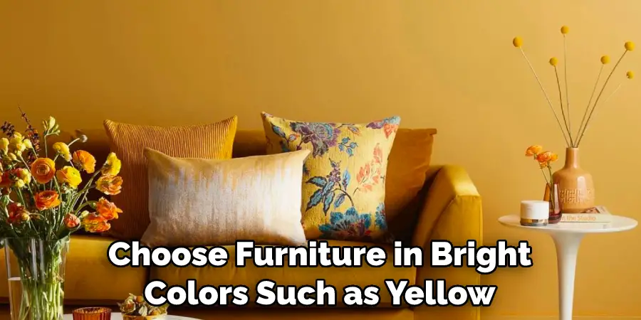 Choose Furniture in Bright Colors Such as Yellow