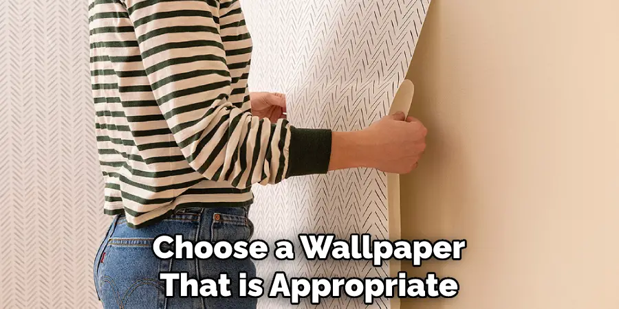 Choose a Wallpaper That is Appropriate