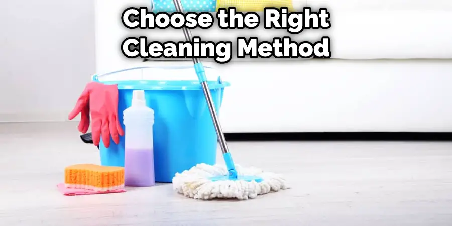 Choose the Right Cleaning Method