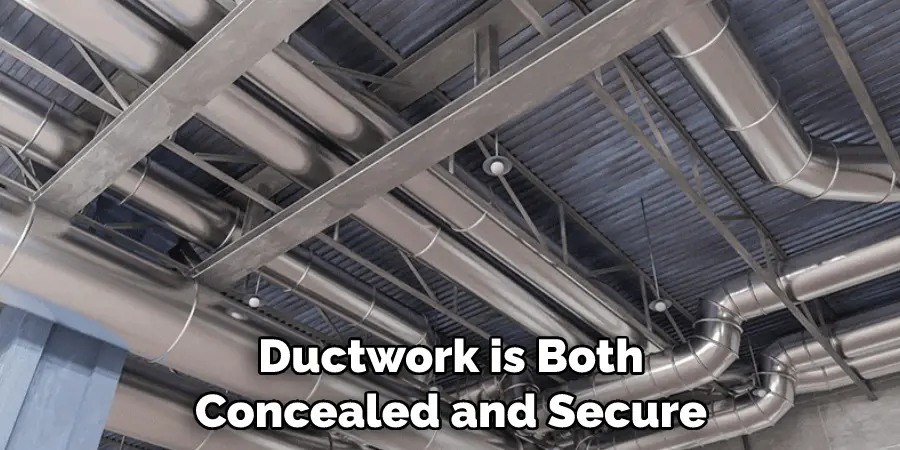 Ductwork is Both Concealed and Secure