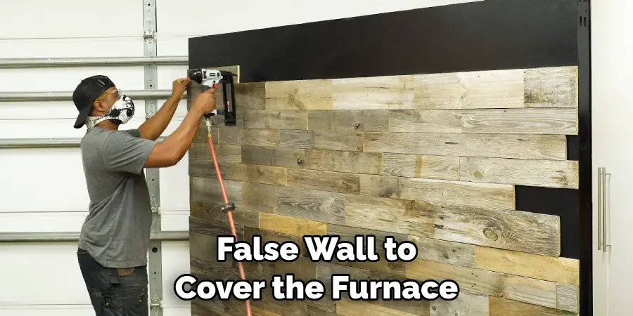 False Wall to Cover the Furnace