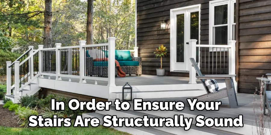 In Order to Ensure Your Stairs Are Structurally Sound