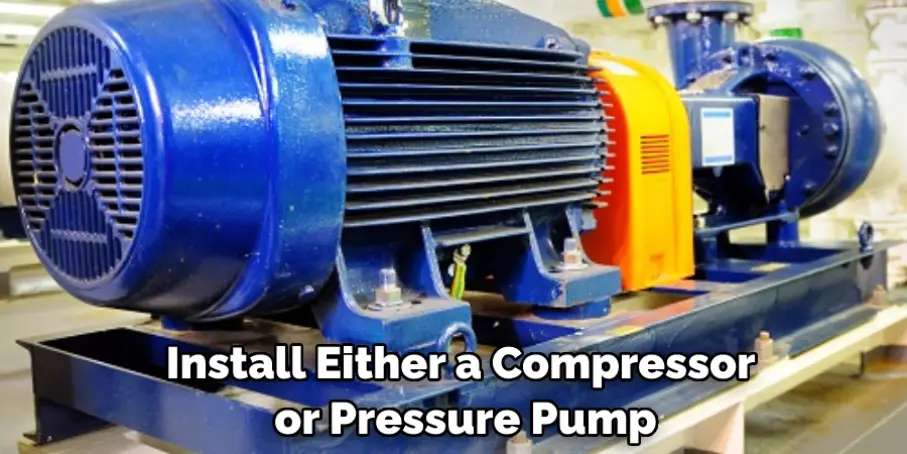 Install Either a Compressor or Pressure Pump