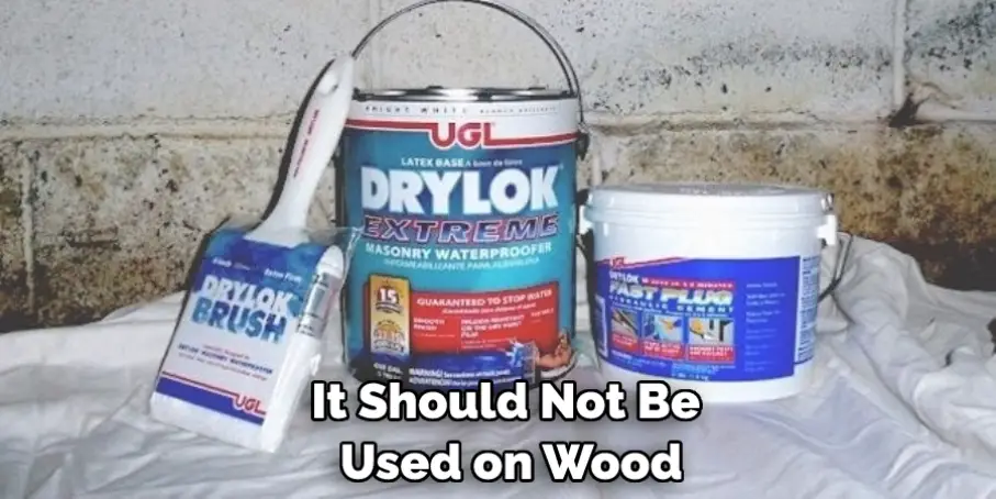 It Should Not Be Used on Wood
