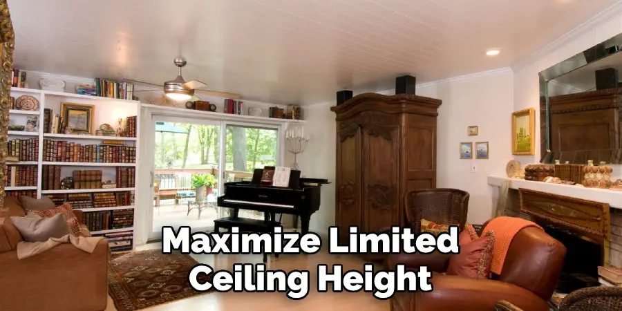 Maximize Limited Ceiling Height
