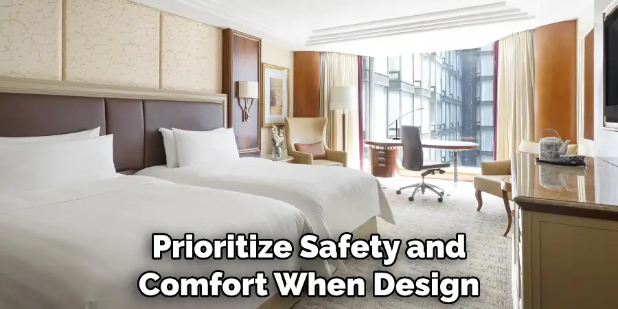 Prioritize Safety and Comfort When Design