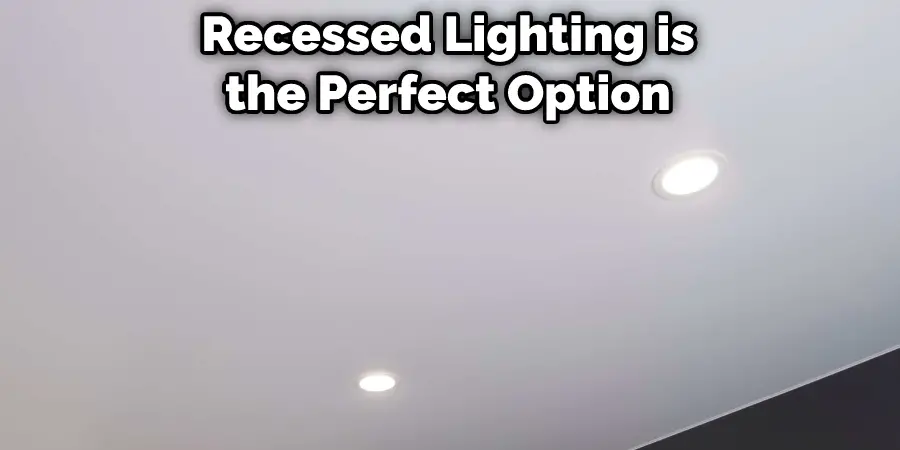 Recessed Lighting is the Perfect Option