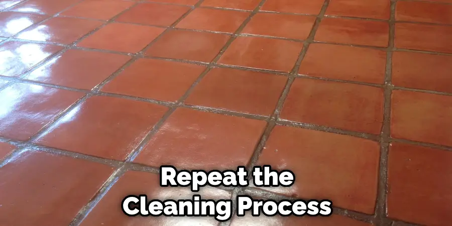 Repeat the Cleaning Process