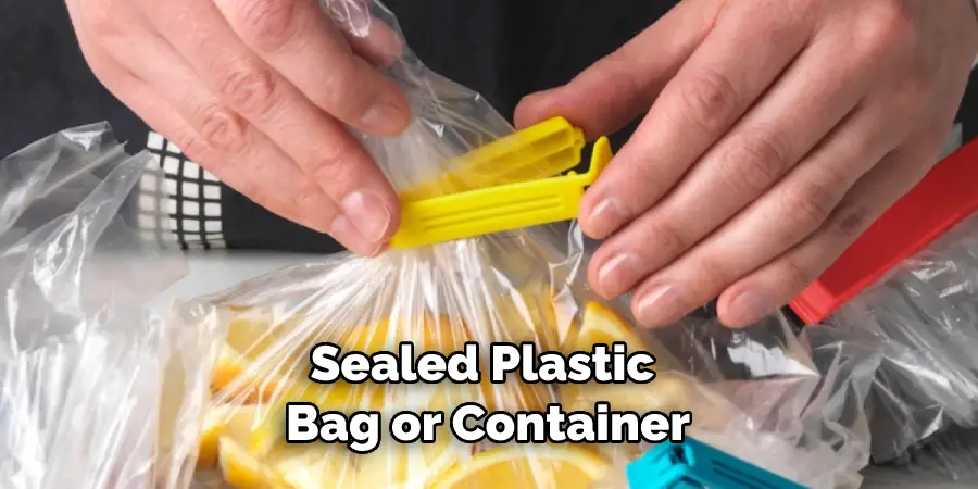 Sealed Plastic Bag or Container