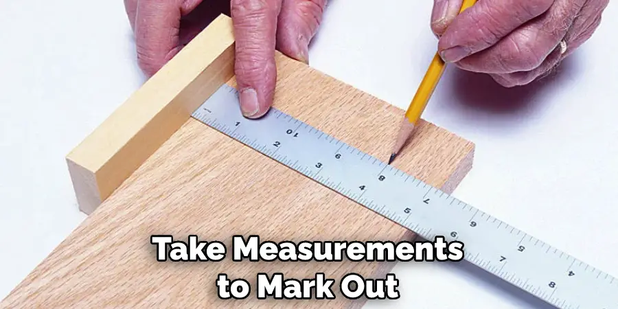 Take Measurements to Mark Out