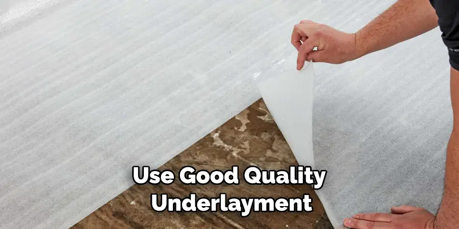 Use Good Quality Underlayment