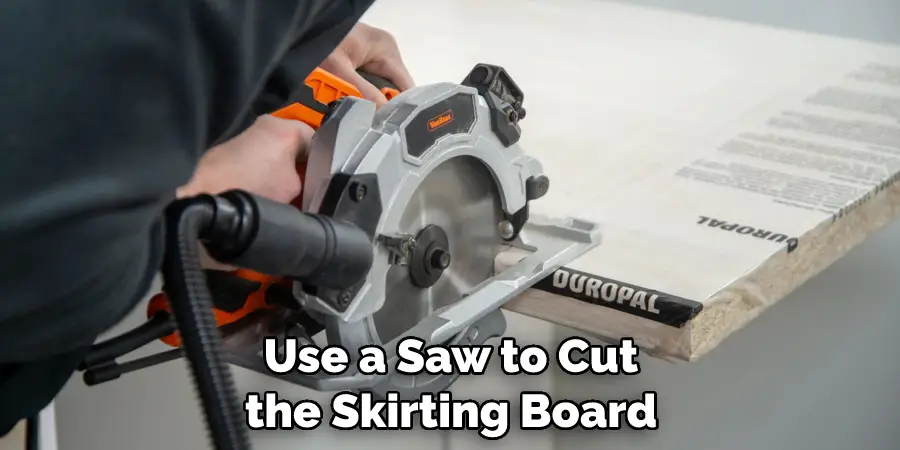 Use a Saw to Cut the Skirting Board