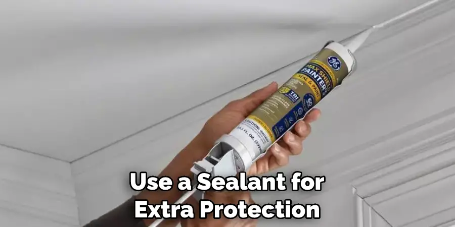 Use a Sealant for Extra Protection