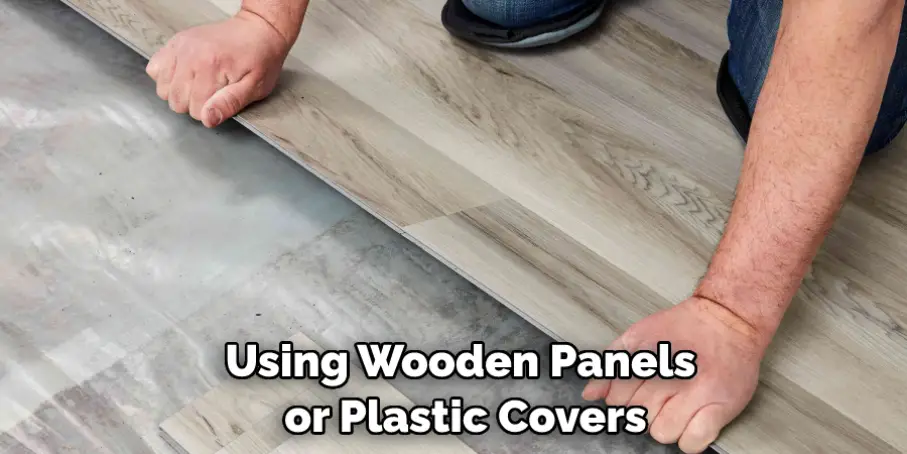 Using Wooden Panels or Plastic Covers