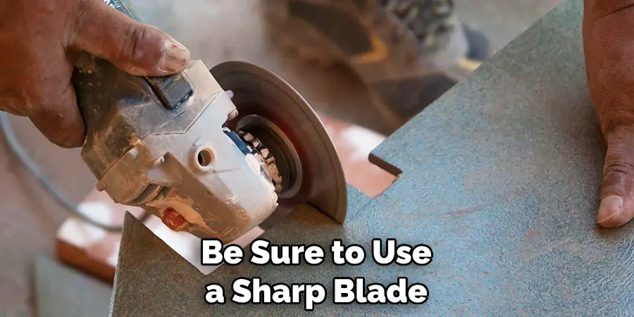 Be Sure to Use a Sharp Blade