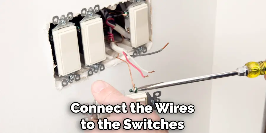 Connect the Wires to the Switches