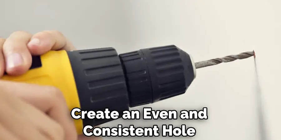 Create an Even and Consistent Hole