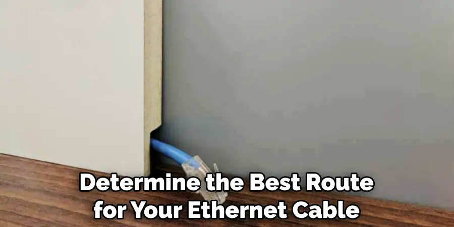 Determine the Best Route for Your Ethernet Cable