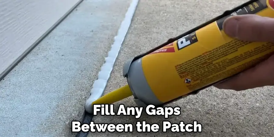 Fill Any Gaps Between the Patch