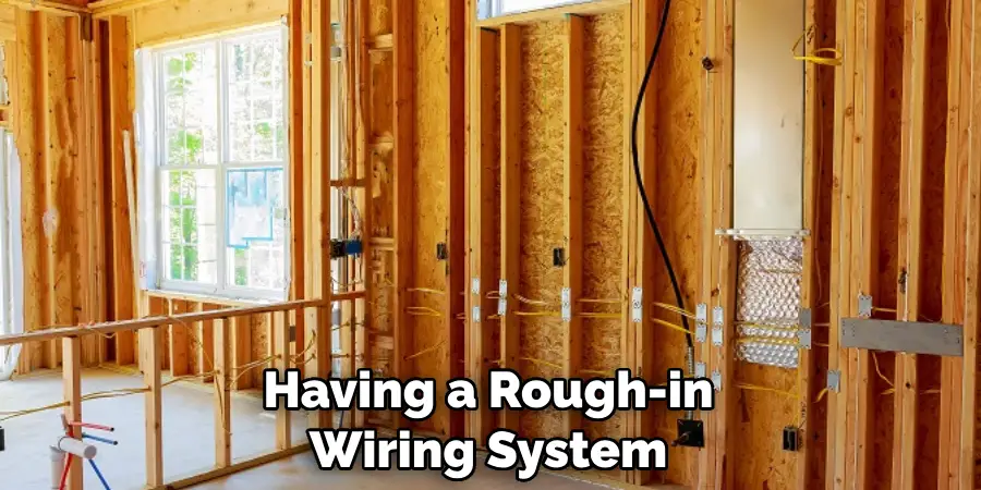 Having a Rough-in Wiring System
