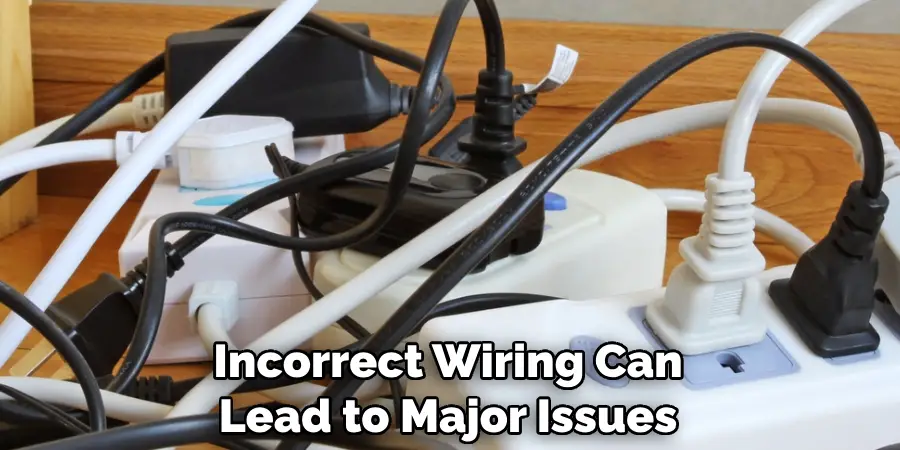 Incorrect Wiring Can Lead to Major Issues