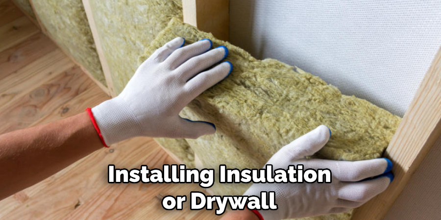 Installing Insulation or Drywall
