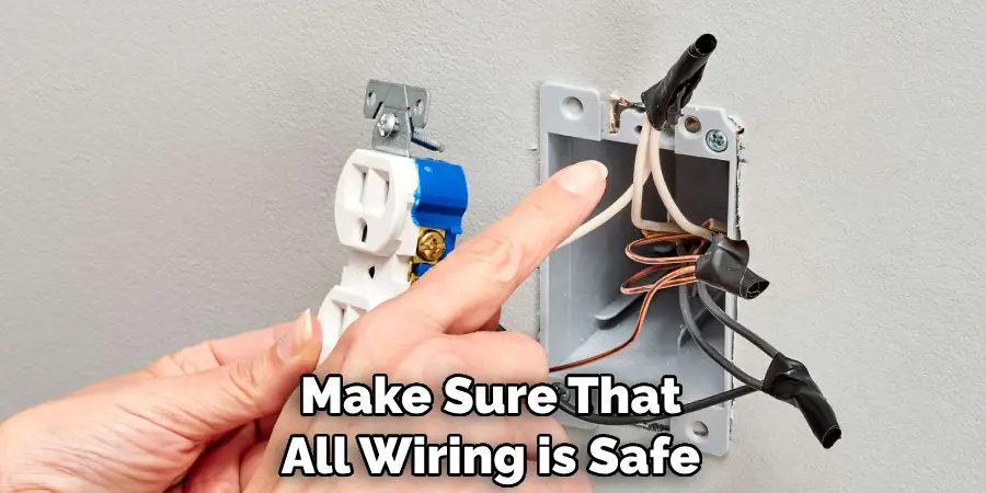 Make Sure That All Wiring is Safe