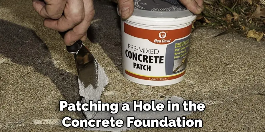 Patching a Hole in the Concrete Foundation
