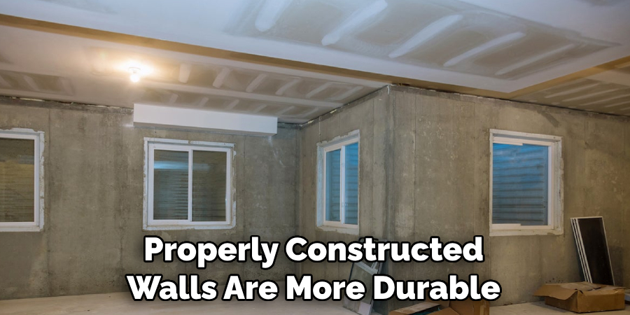 Properly Constructed Walls Are More Durable