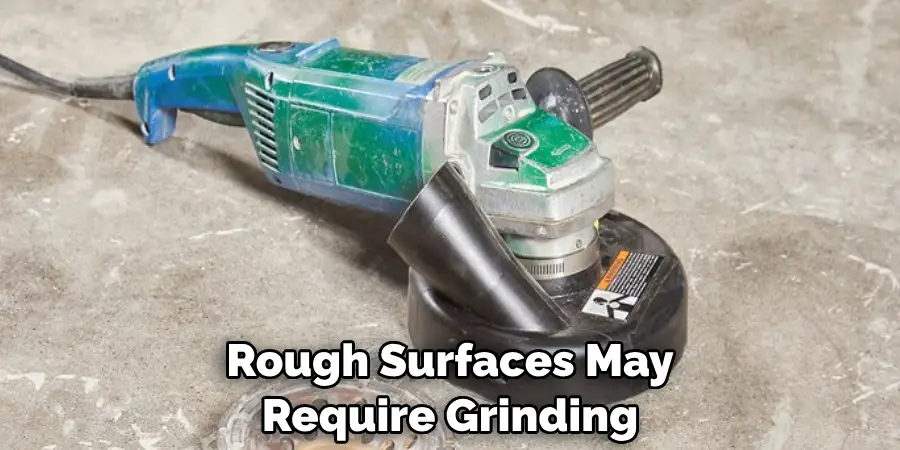 Rough Surfaces May Require Grinding