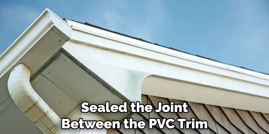 Sealed the Joint Between the PVC Trim